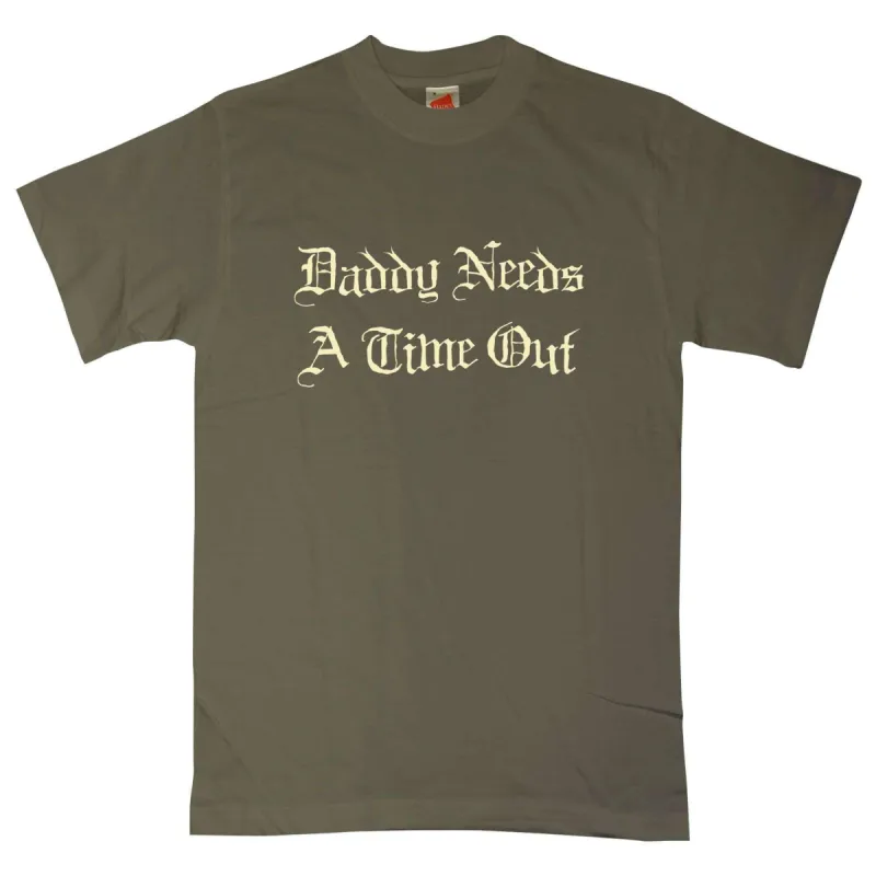 Dads Daddy Needs A Time Out T-Shirt sold by 8Ball