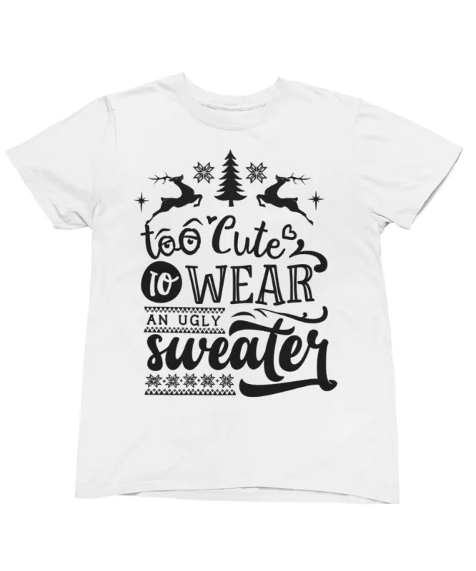 Too Cute To Wear An Ugly Sweater Mono Christmas T-Shirt sold by 8Ball