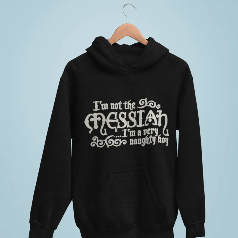 I'm Not The Messiah I'm a Naughty Boy Hoodie sold by 8Ball