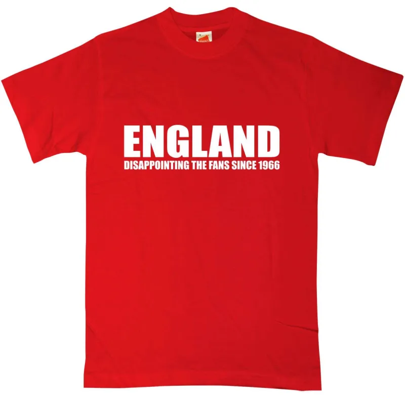 England Disappointing The Fans Since 66 T-Shirt sold by 8Ball