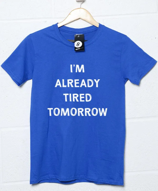 Already Tired Tomorrow T-Shirt sold by 8Ball