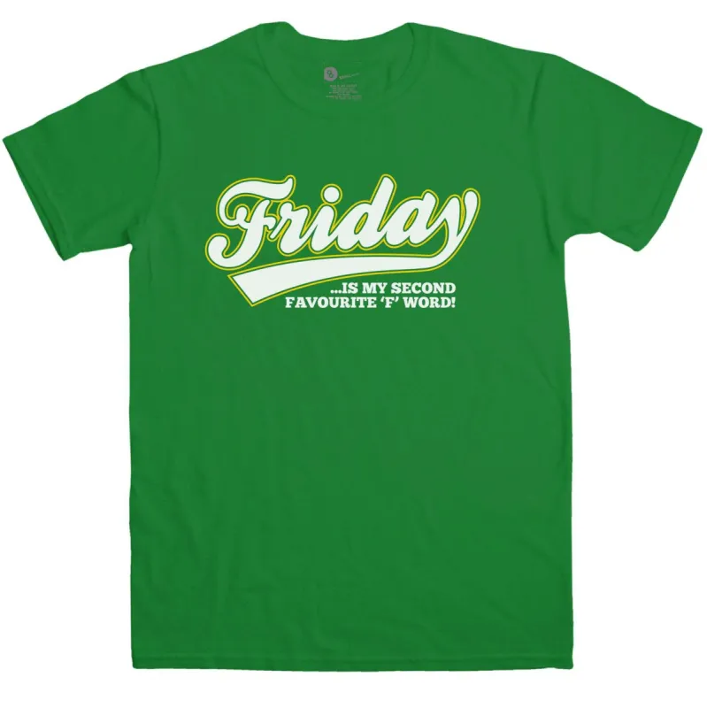Friday Is My Second Favourite F Word Funny T-Shirt sold by 8Ball