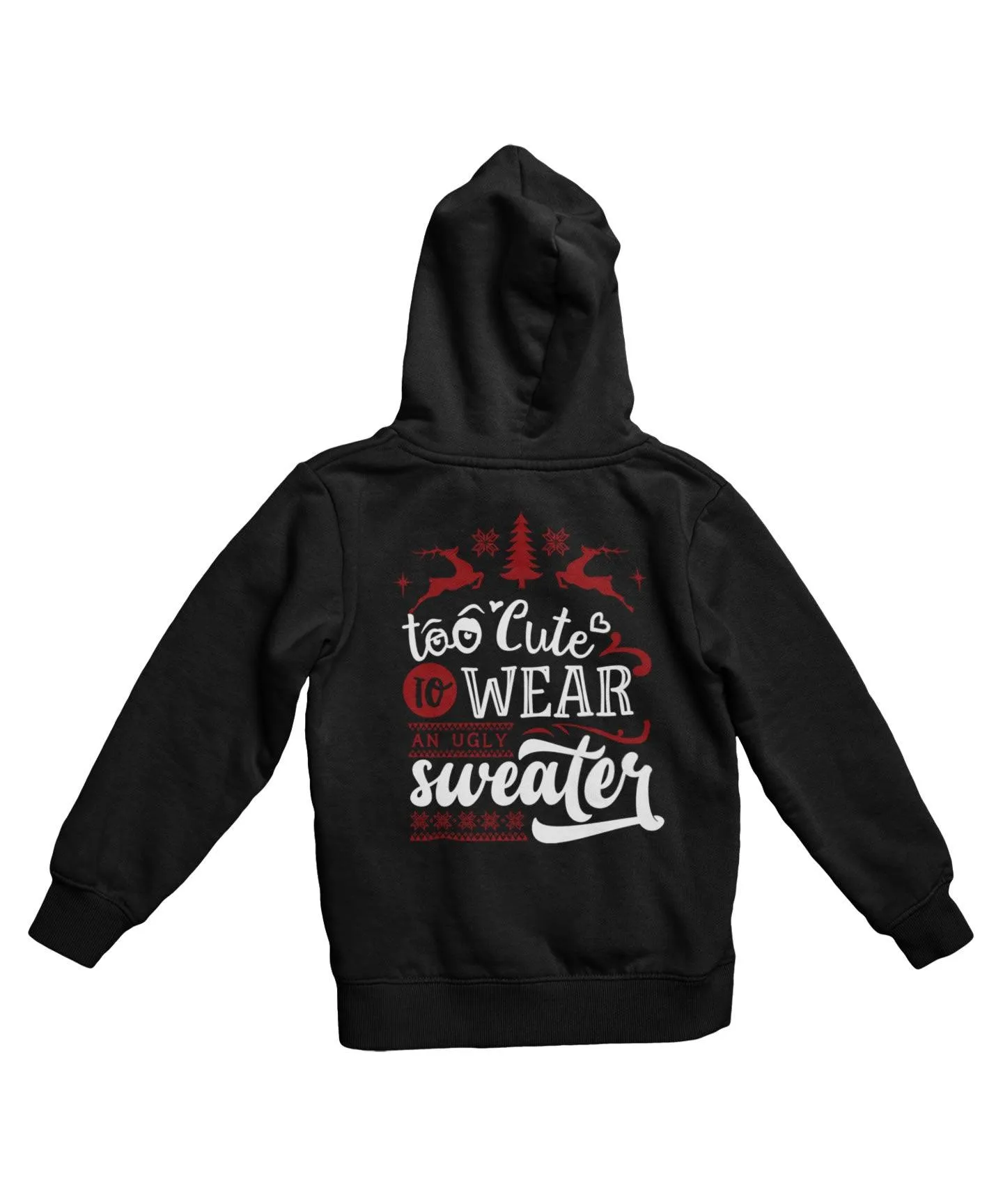 Too Cute To Wear An Ugly Sweater Colour Back Printed Christmas Hoodie sold by 8Ball