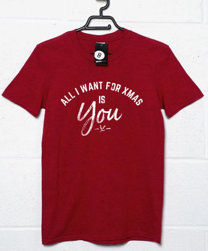 All I Want for Xmas is You Christmas Slogan T-Shirt sold by 8Ball