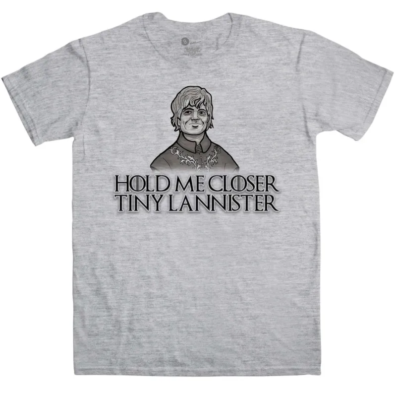 Hold Me Closer Tiny Lannister T-Shirt sold by 8Ball