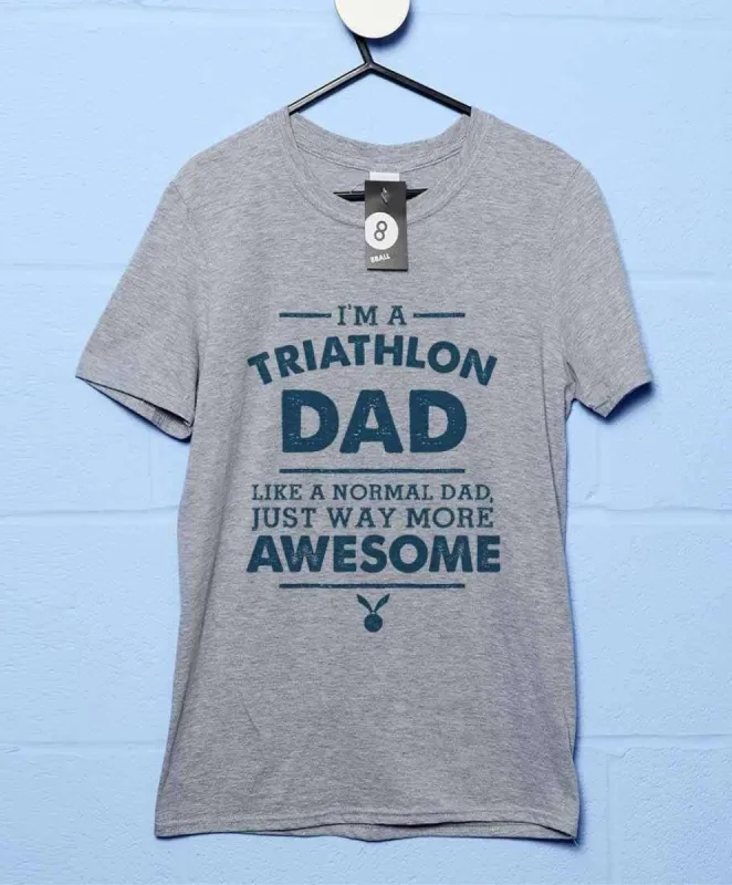 I'm A Triathlon Dad T-Shirt sold by 8Ball