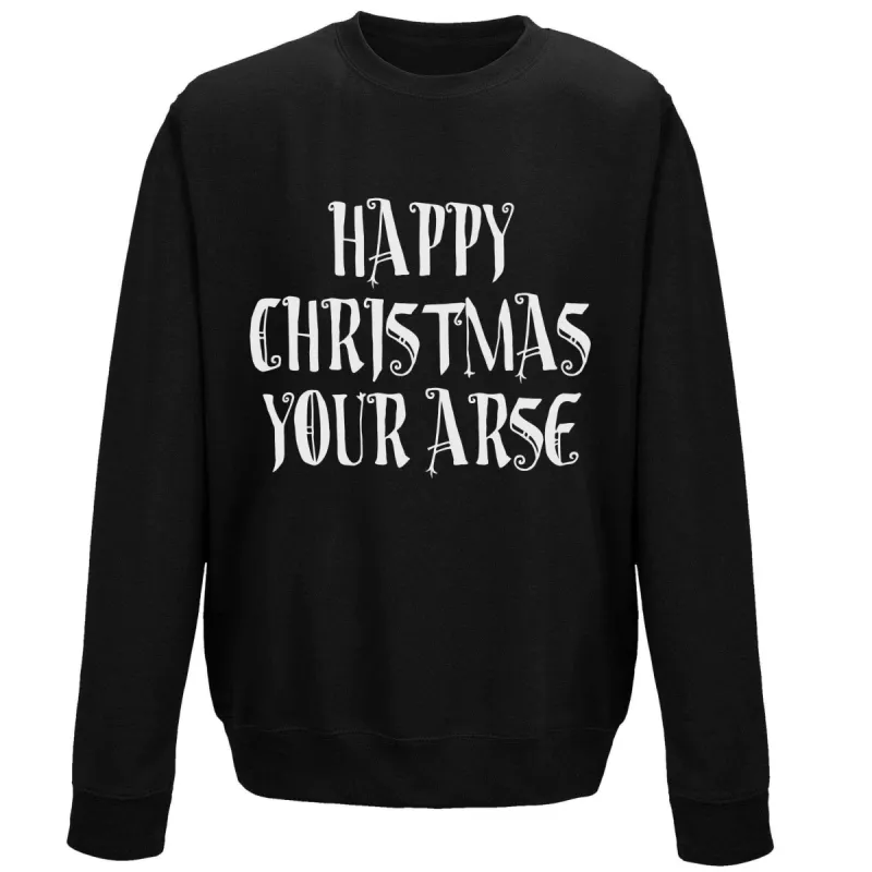 Happy Christmas Your Arse Sweatshirt sold by 8Ball