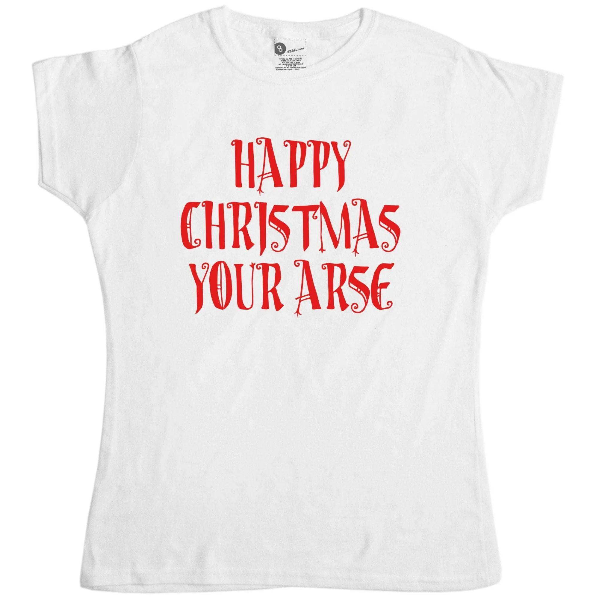 Happy Christmas Your Ar*E Womens T-Shirt sold by 8Ball