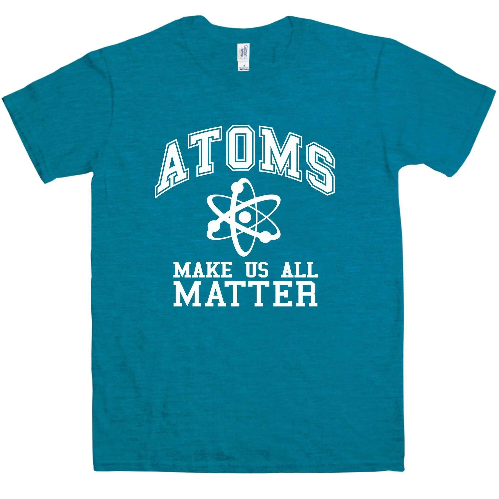 Geek Atoms Make Us Matter T-Shirt sold by 8Ball