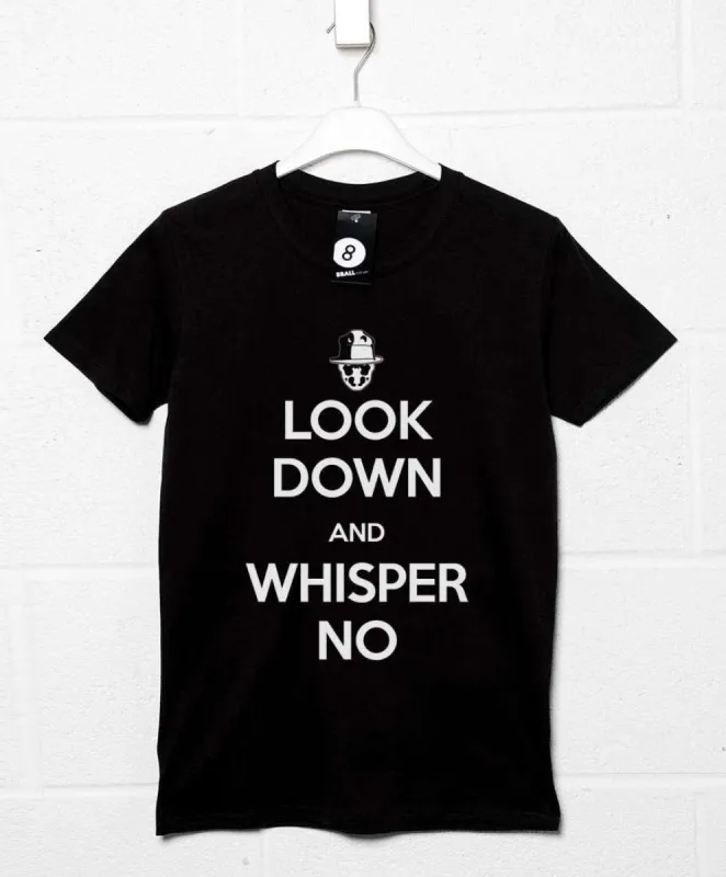 Look Down And Whisper No T-Shirt sold by 8Ball