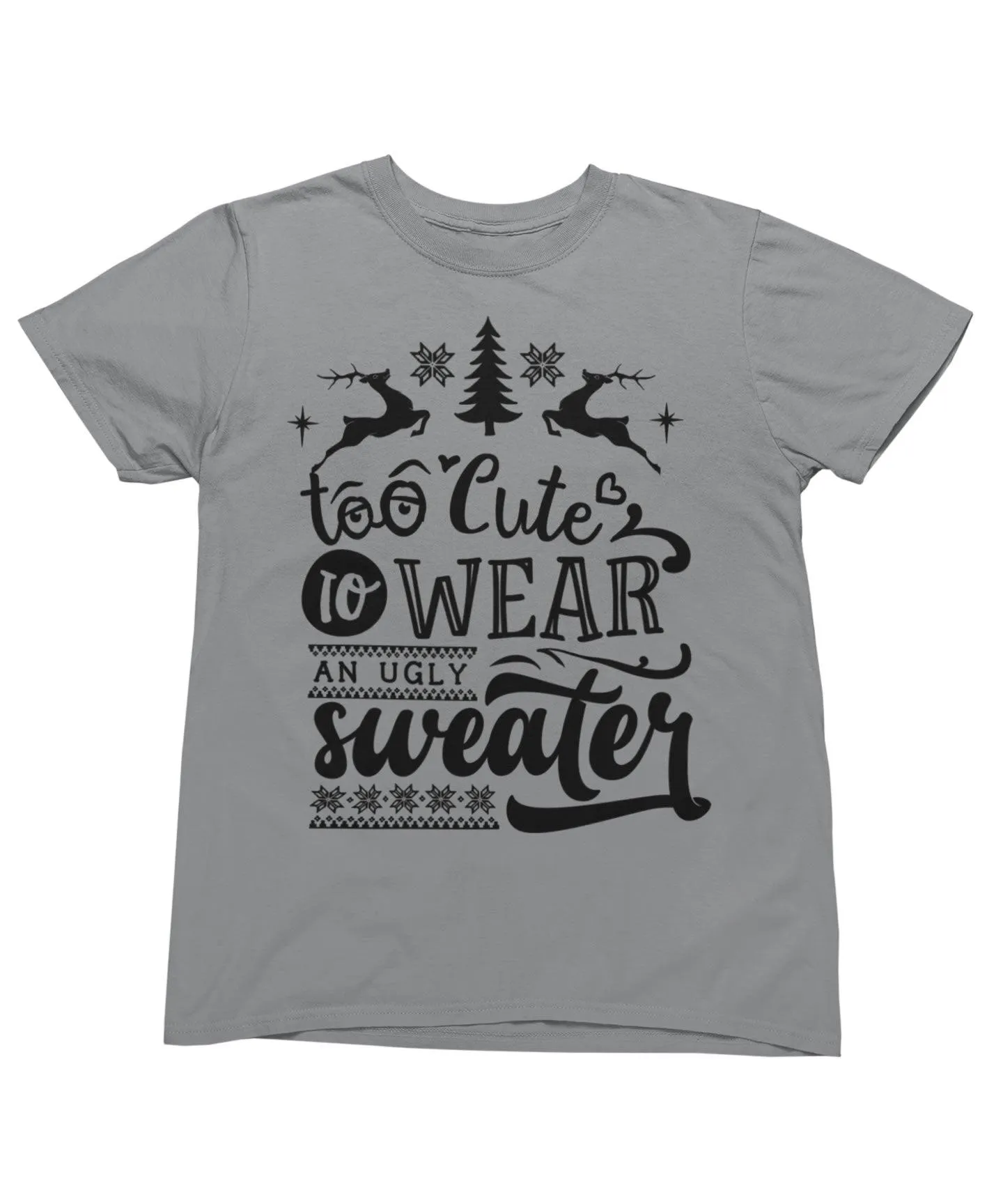 Too Cute To Wear An Ugly Sweater Mono Christmas T-Shirt sold by 8Ball product image thumbnail 2