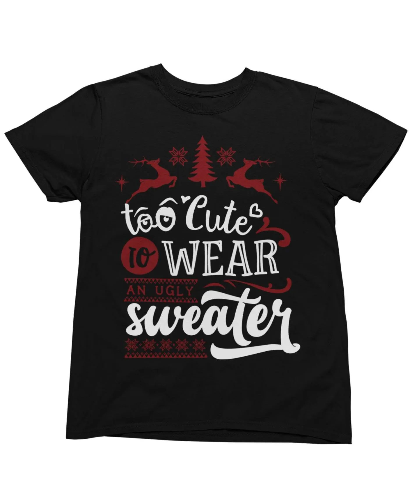Too Cute To Wear An Ugly Sweater Christmas T-Shirt sold by 8Ball