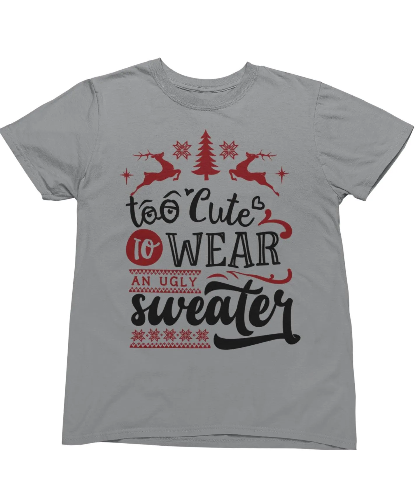 Too Cute To Wear An Ugly Sweater Christmas T-Shirt sold by 8Ball product image thumbnail 2