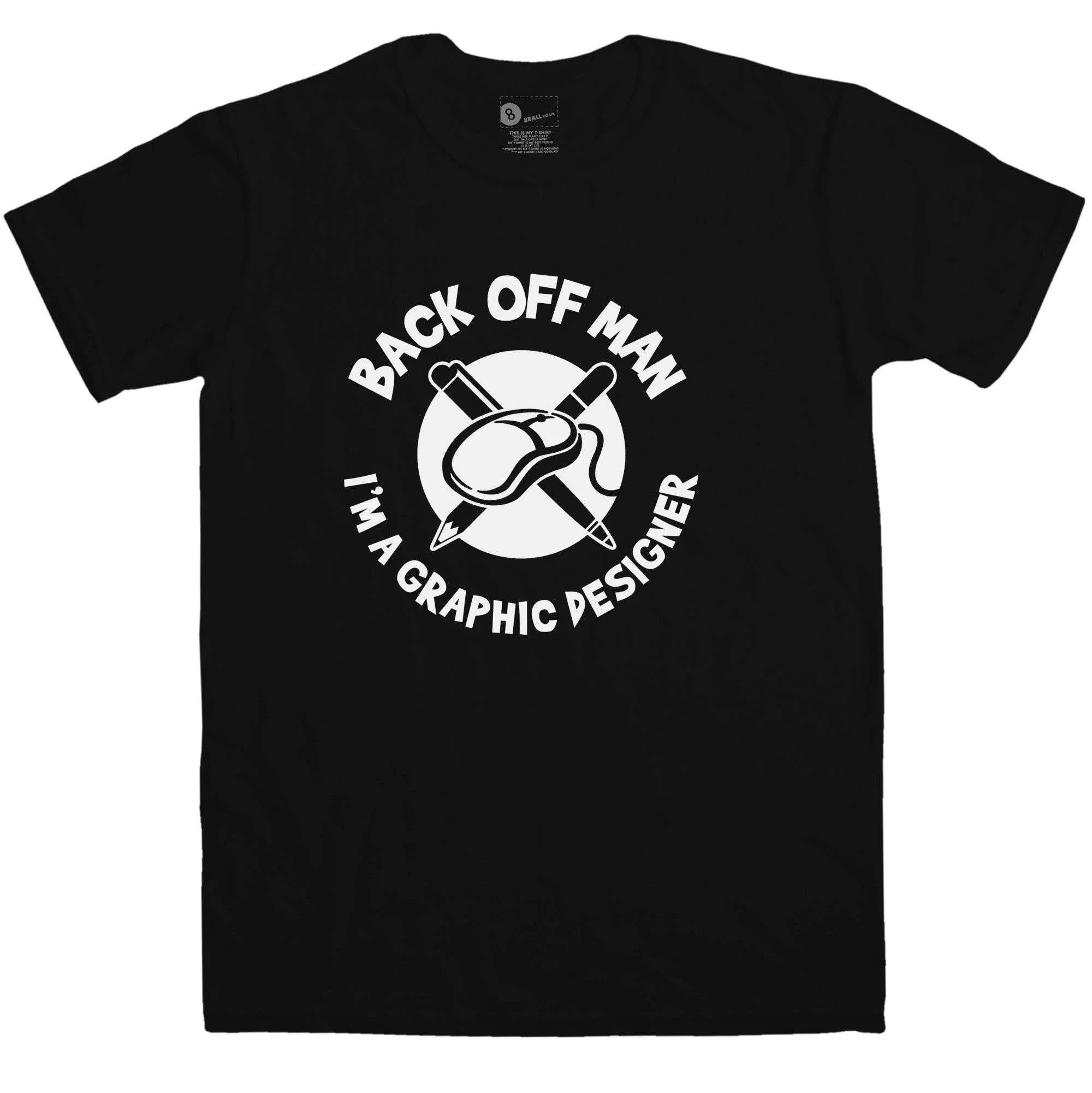 Back Off Man I'm A Graphic Designer Funny T-Shirt sold by 8Ball product image thumbnail 3