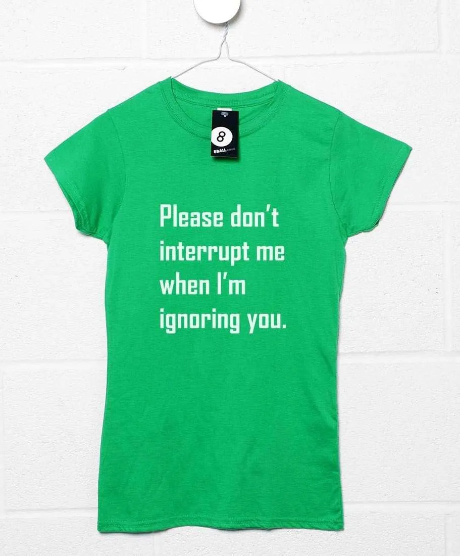 Ignoring You T-Shirt for Women sold by 8Ball