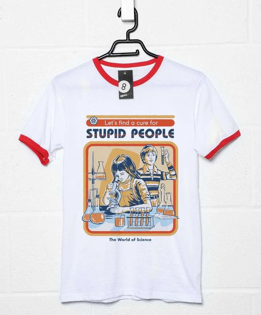 Steven Rhodes A Cure For Stupid People Ringer T-Shirt sold by 8Ball