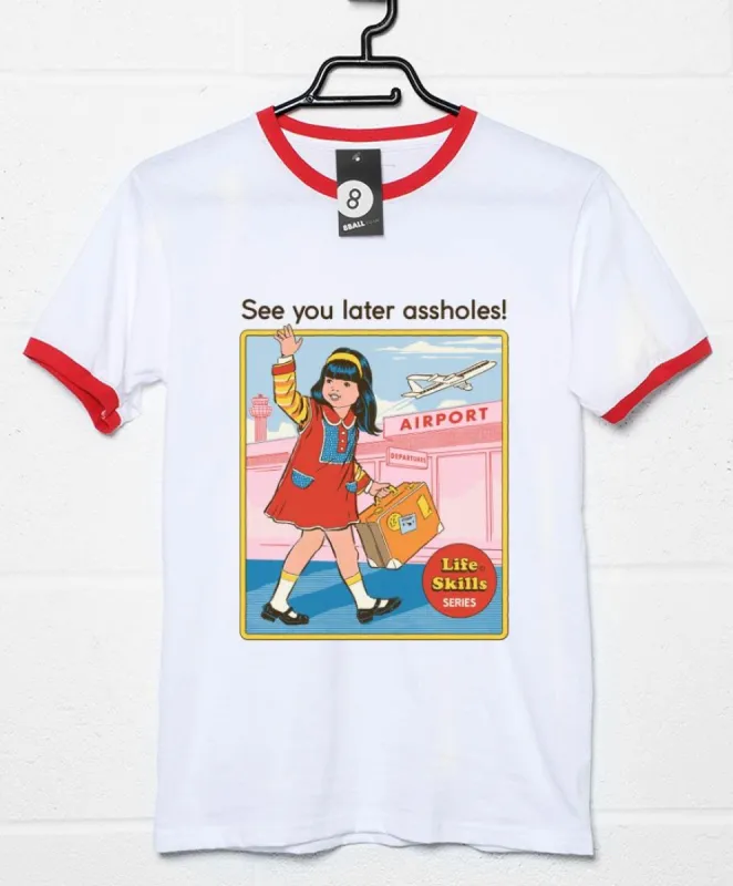 Steven Rhodes See You Later A*#holes Ringer T-Shirt sold by 8Ball