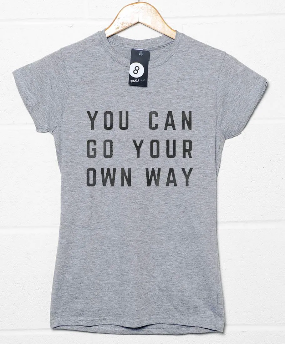 You Can Go Your Own Way Womens Fitted T-Shirt sold by 8Ball product image thumbnail 2