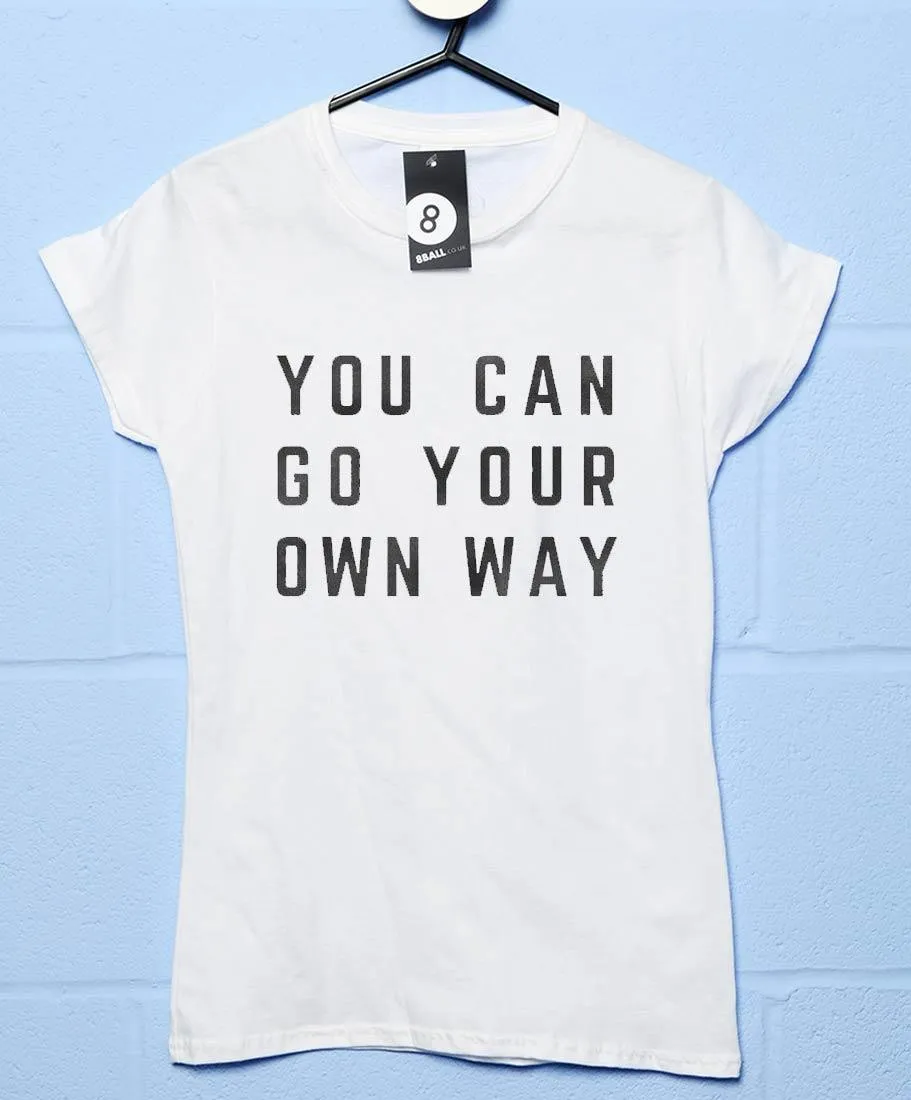 You Can Go Your Own Way Womens Fitted T-Shirt sold by 8Ball product image thumbnail 3