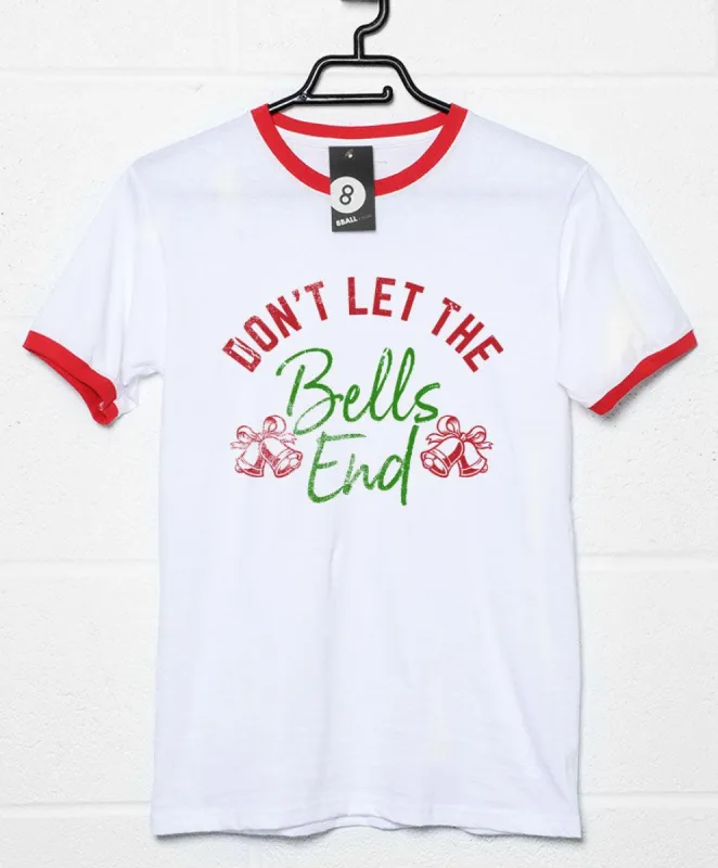 Don't Let the Bells End Christmas Slogan Ringer T-Shirt sold by 8Ball