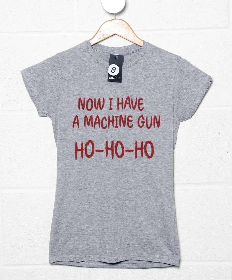 Now I Have A Machine Gun Fitted Womens T-Shirt sold by 8Ball