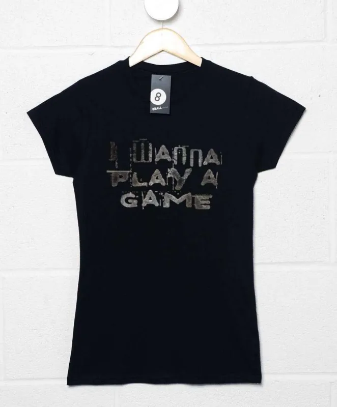 I Wanna Play A Game T-Shirt for Women sold by 8Ball