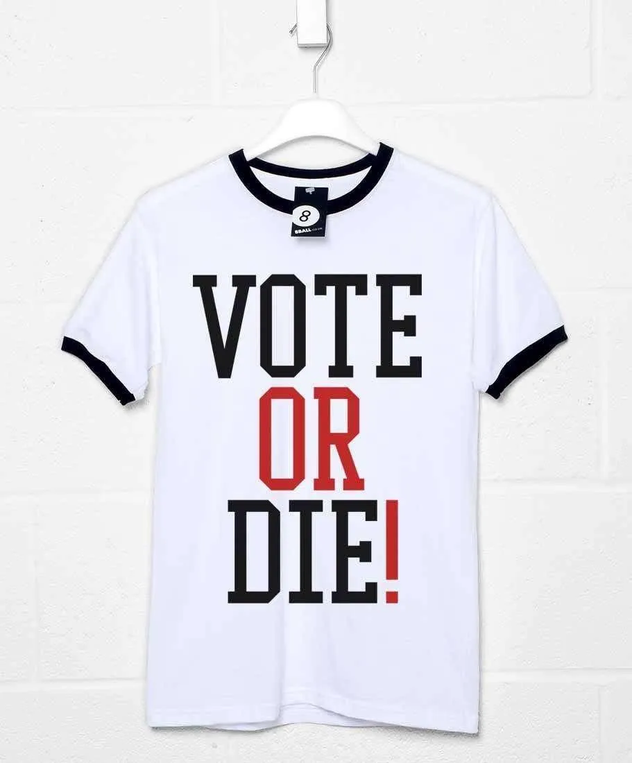 Vote Or Die Ringer T-Shirt sold by 8Ball