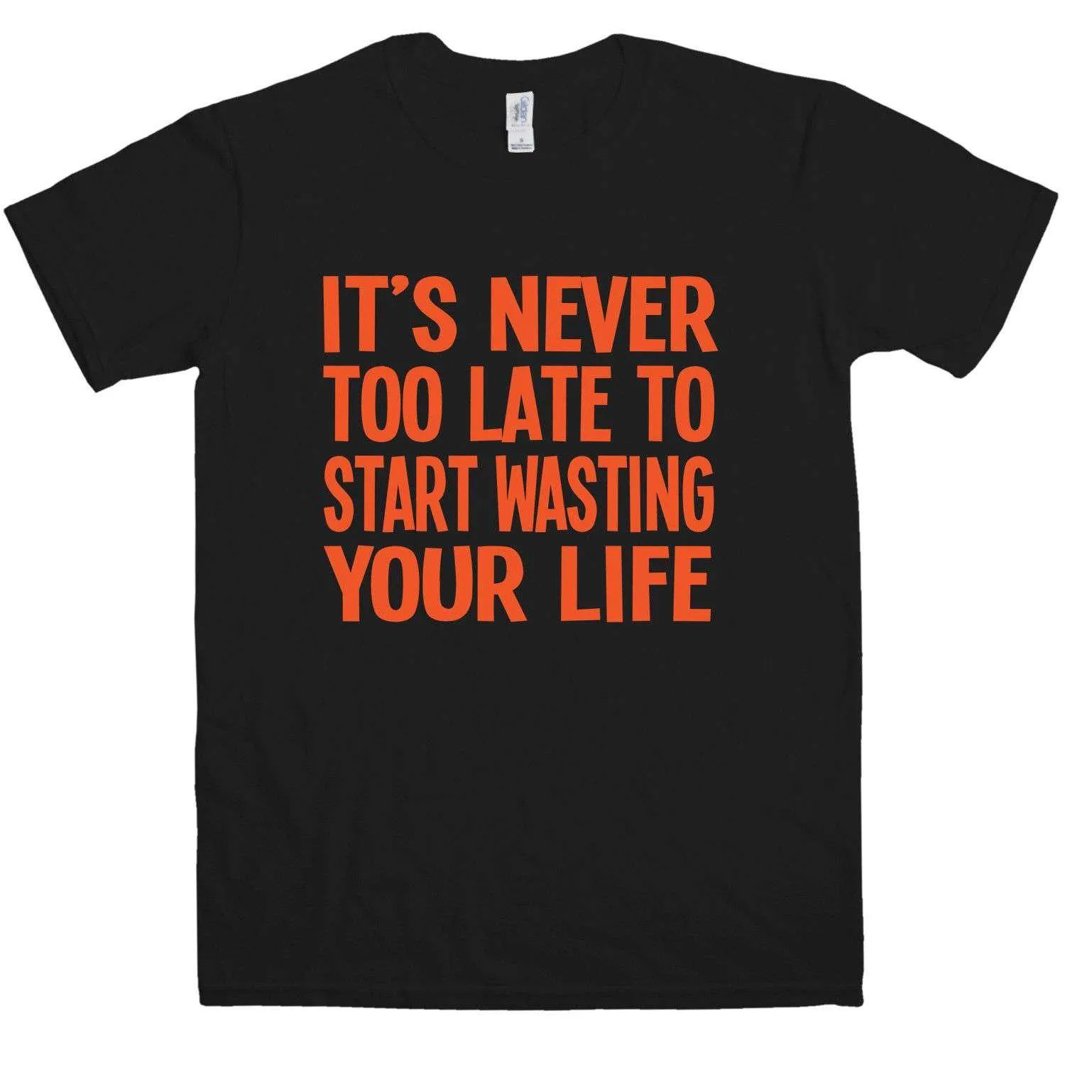 Never Too Late To Start Wasting Life T-Shirt sold by 8Ball