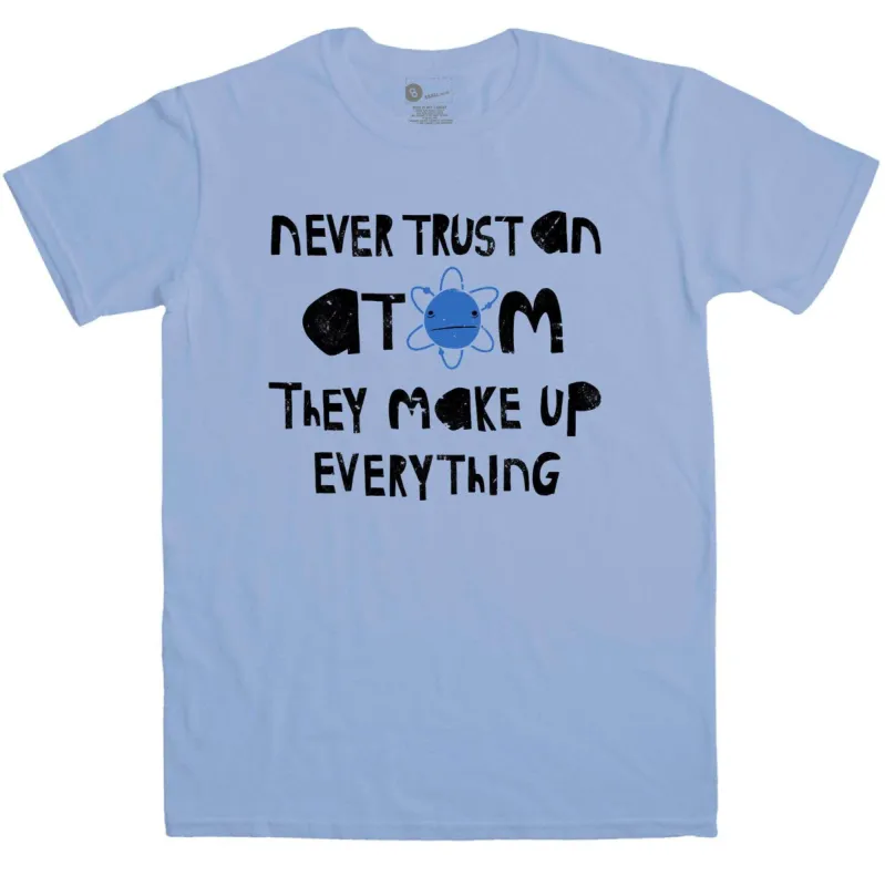 Nerd Geek Science Men's Never Trust An Atom T-Shirt sold by 8Ball