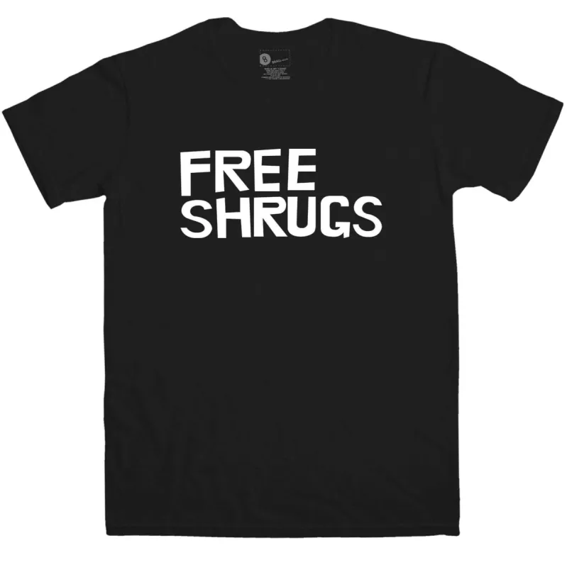 Free Shrugs T-Shirt sold by 8Ball