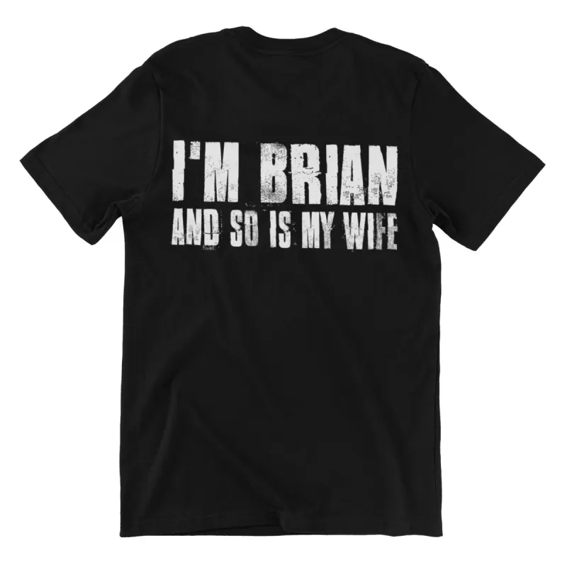 I'm Brian & So Is My Wife T-Shirt sold by 8Ball