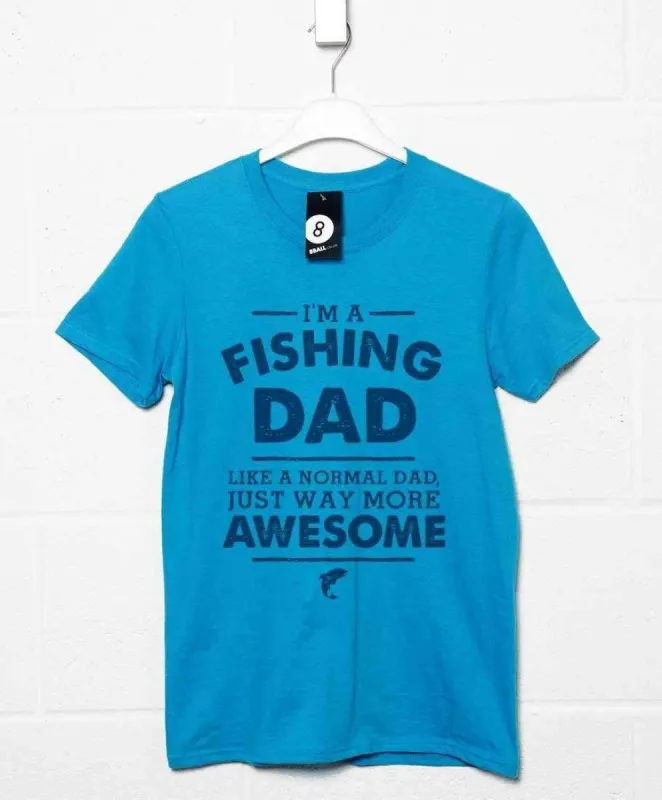I'm A Fishing Dad T-Shirt sold by 8Ball