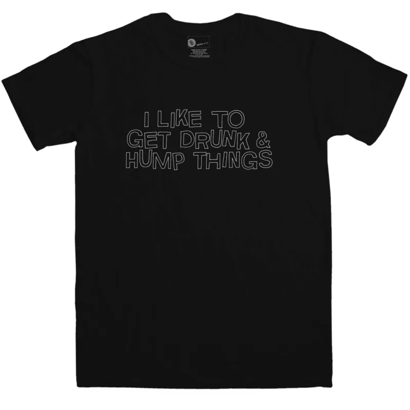 Get Drunk Hump Things Funny T-Shirt sold by 8Ball