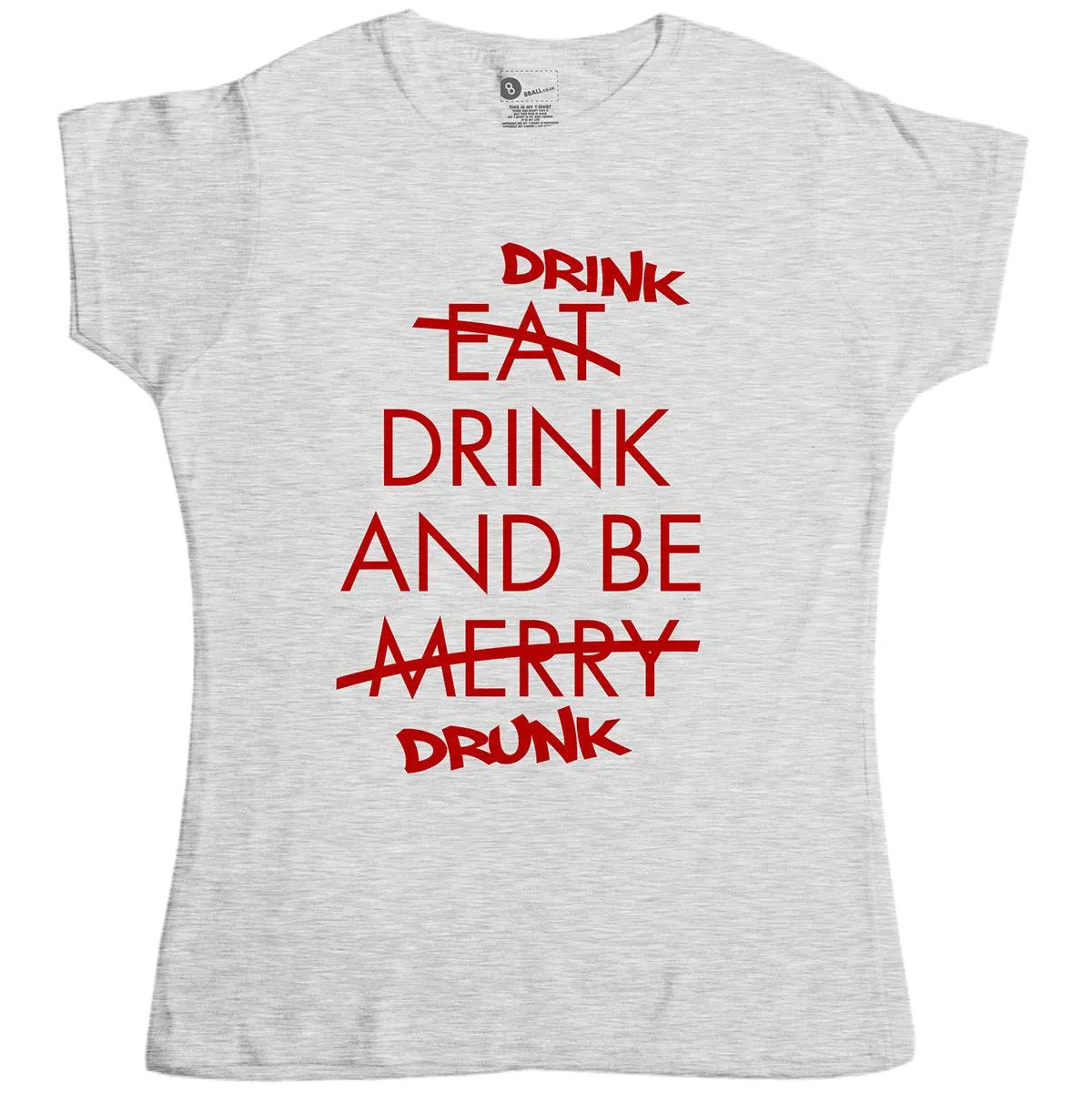 Drink Drink And Be Drunk Womens T-Shirt sold by 8Ball product image thumbnail 3