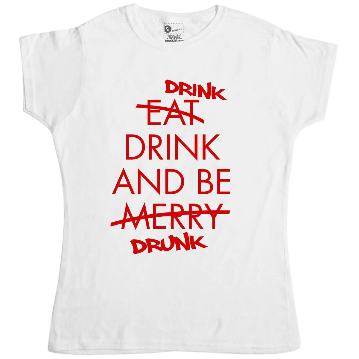 Drink Drink And Be Drunk Womens T-Shirt sold by 8Ball product image thumbnail 2