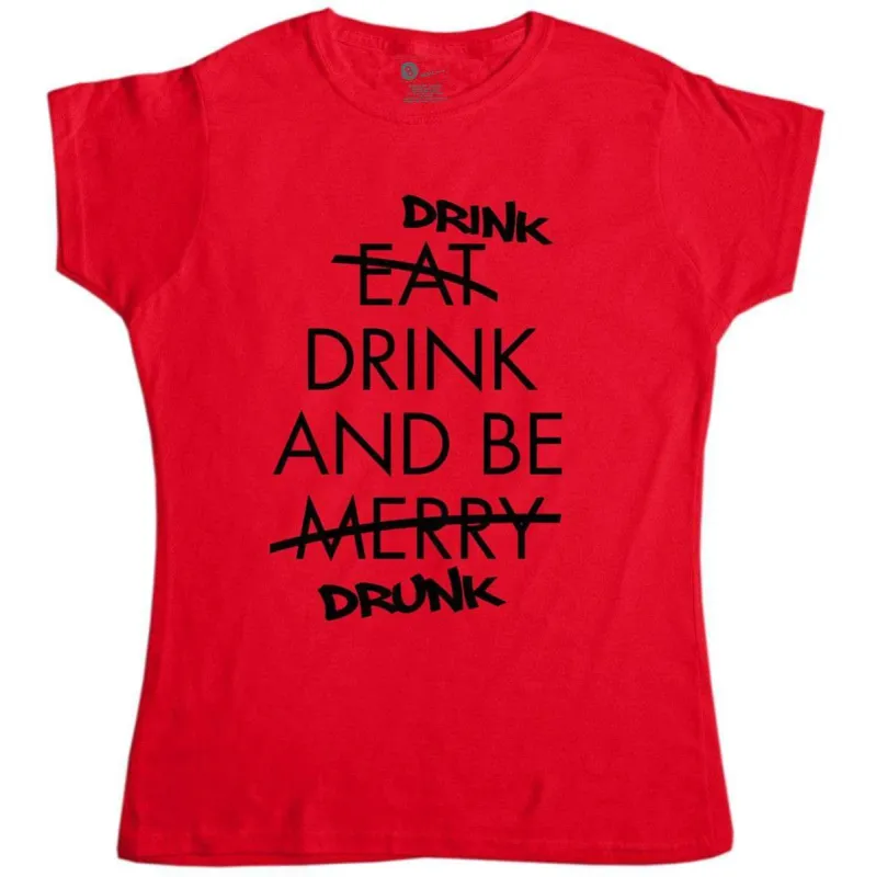 Drink Drink And Be Drunk Womens T-Shirt sold by 8Ball