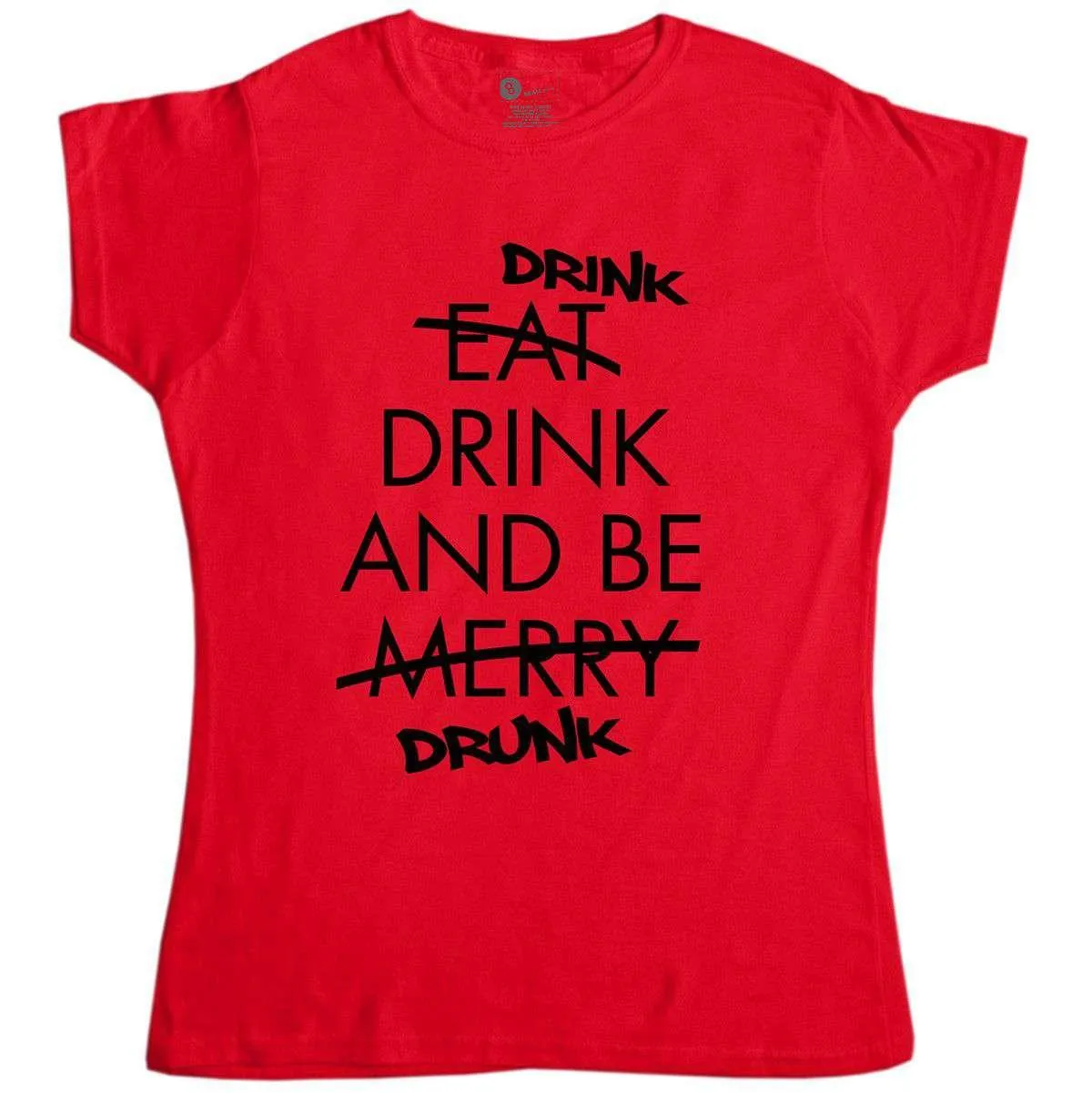 Drink Drink And Be Drunk Womens T-Shirt sold by 8Ball