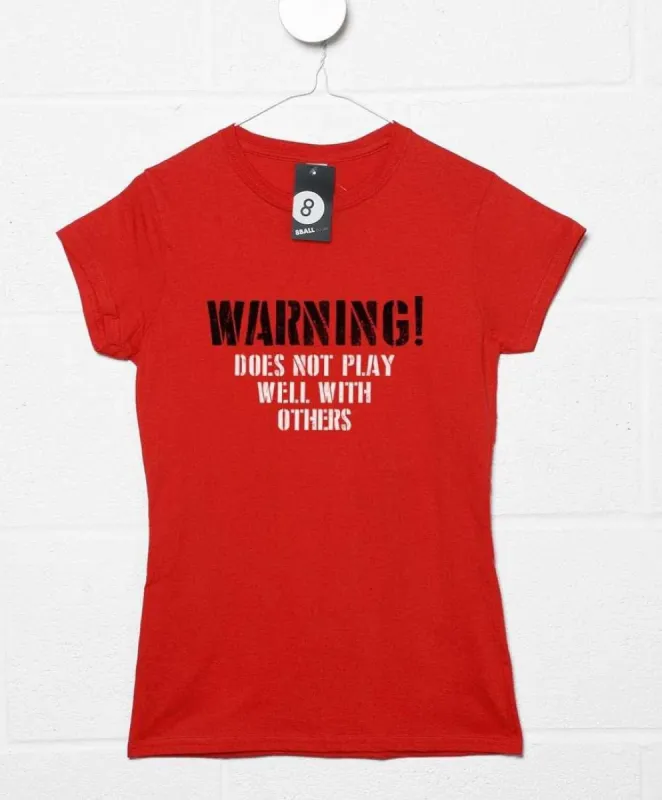 Warning Does Not Play Well Fitted Womens T-Shirt sold by 8Ball