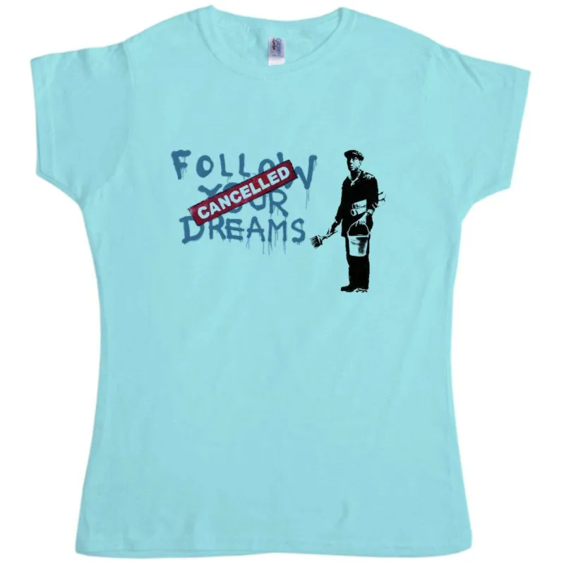 Banksy Follow Your Dreams Womens T-Shirt sold by 8Ball