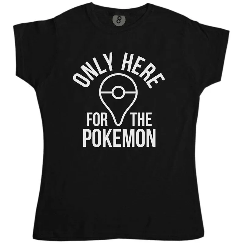Only Here For The Pokemon Womens T-Shirt sold by 8Ball