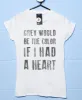 Grey Would Be the Colour Lyric Quote T-Shirt for Women sold by 8Ball
