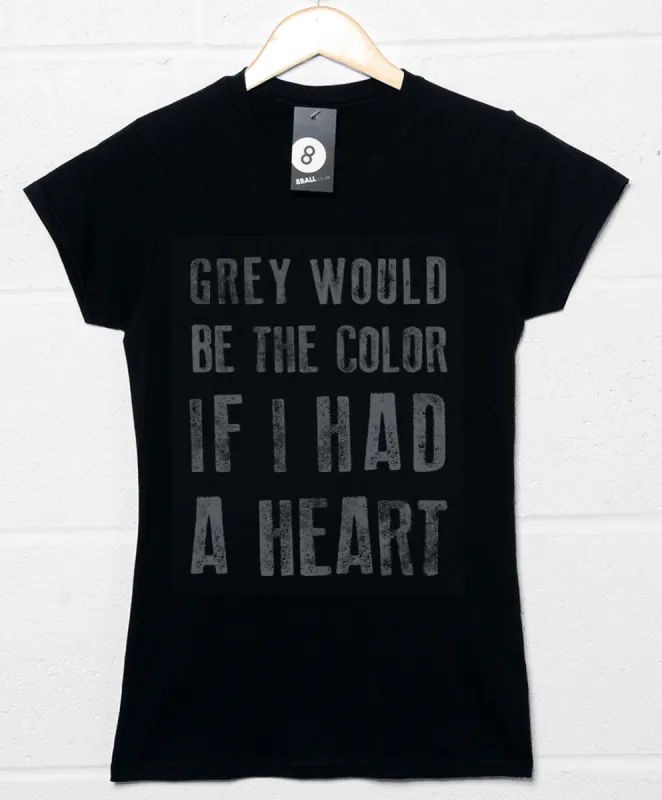 Grey Would Be the Colour Lyric Quote T-Shirt for Women sold by 8Ball