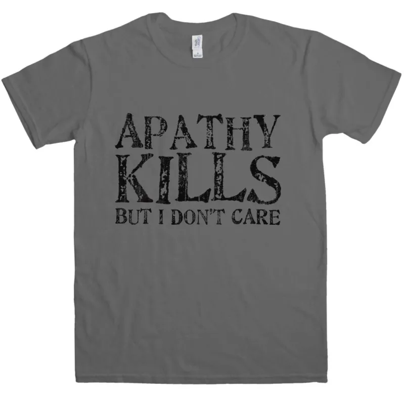 Apathy Kills T-Shirt sold by 8Ball
