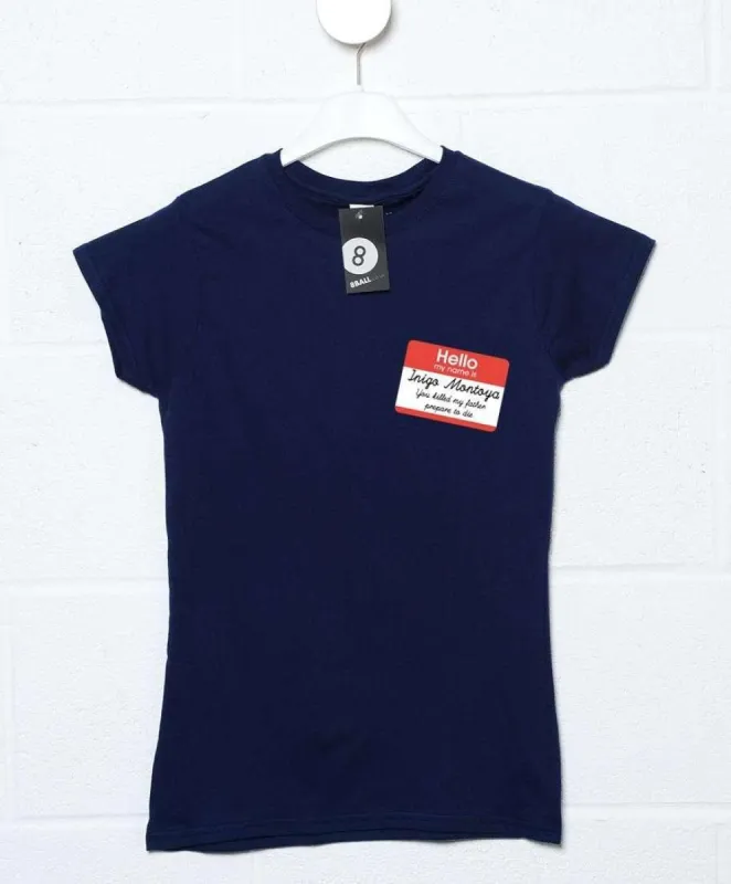 Hello My Name is Inigo Montoya Womens T-Shirt sold by 8Ball
