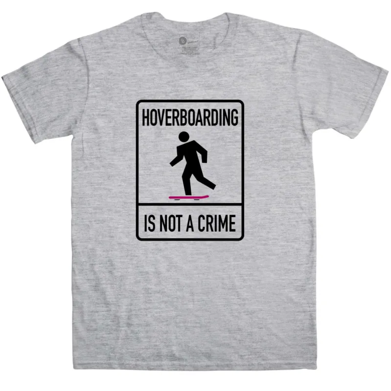 Hover Boarding Is Not A Crime T-Shirt sold by 8Ball