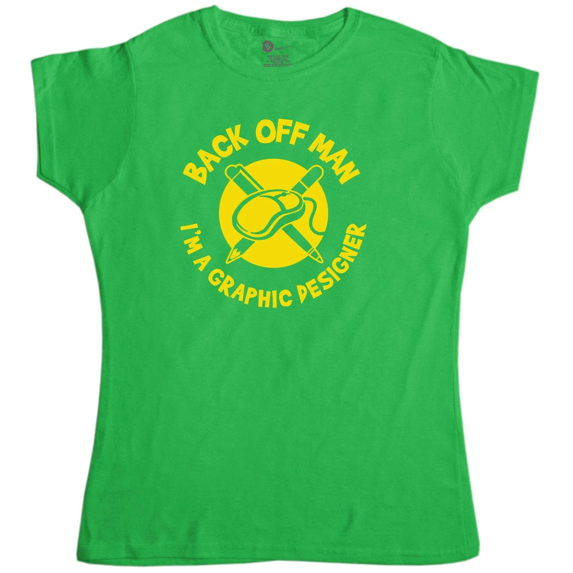 Back Off Man I'm A Graphic Designer Funny Womens Fitted T-Shirt sold by 8Ball