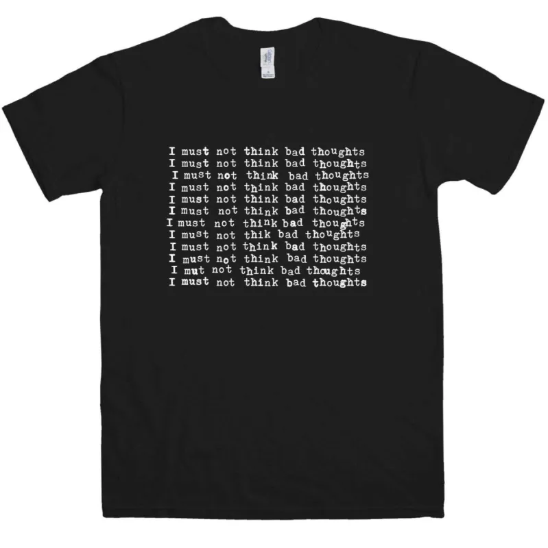 I Must Not Think Bad Thoughts T-Shirt sold by 8Ball