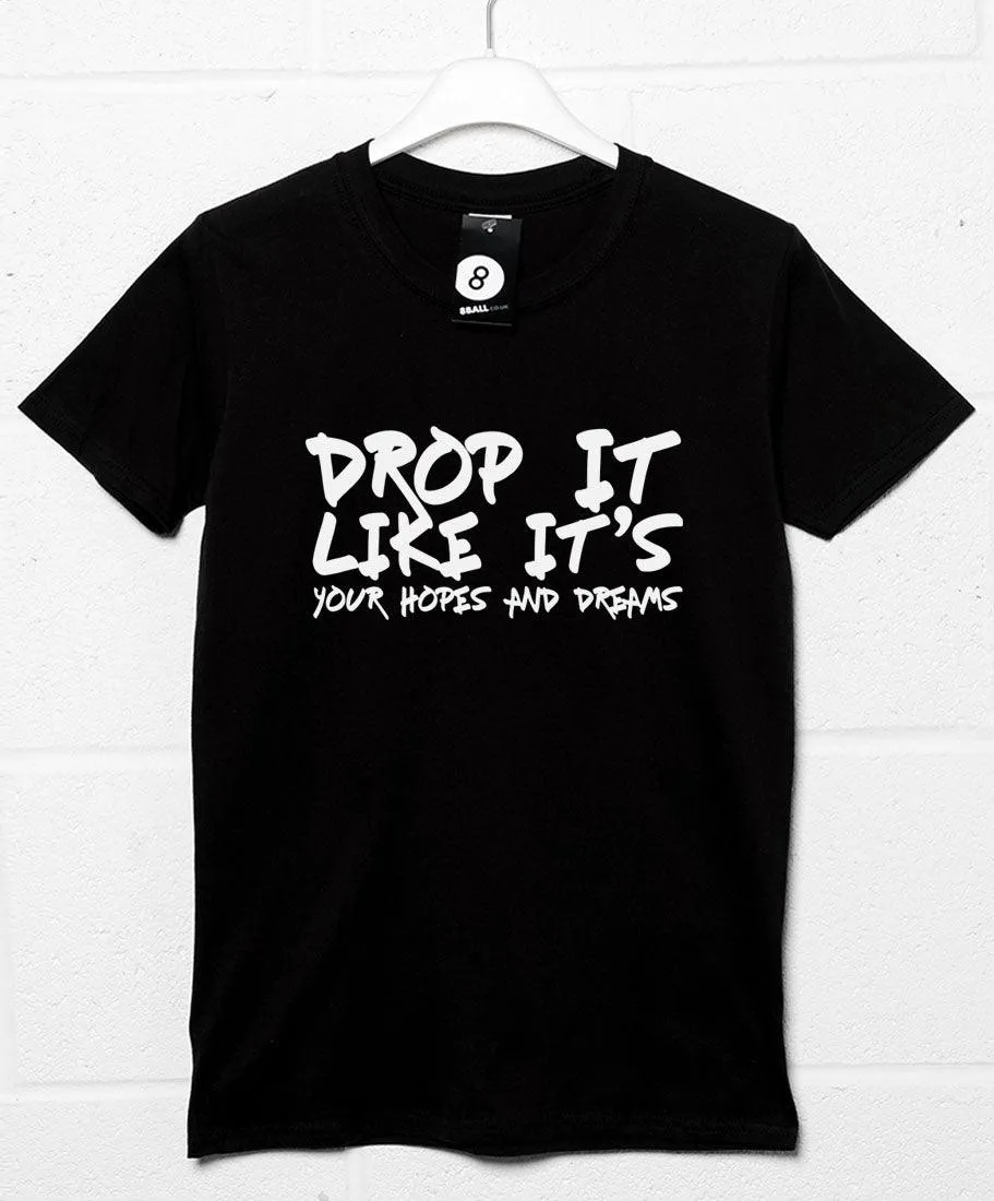 Drop Your Hopes and Dreams T-Shirt sold by 8Ball