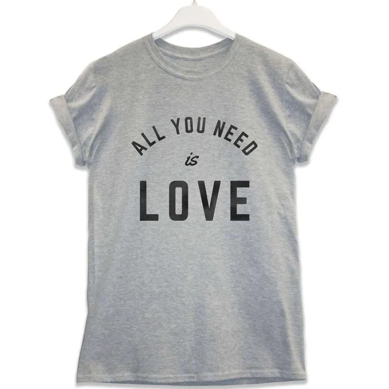 All You Need T-Shirt sold by 8Ball