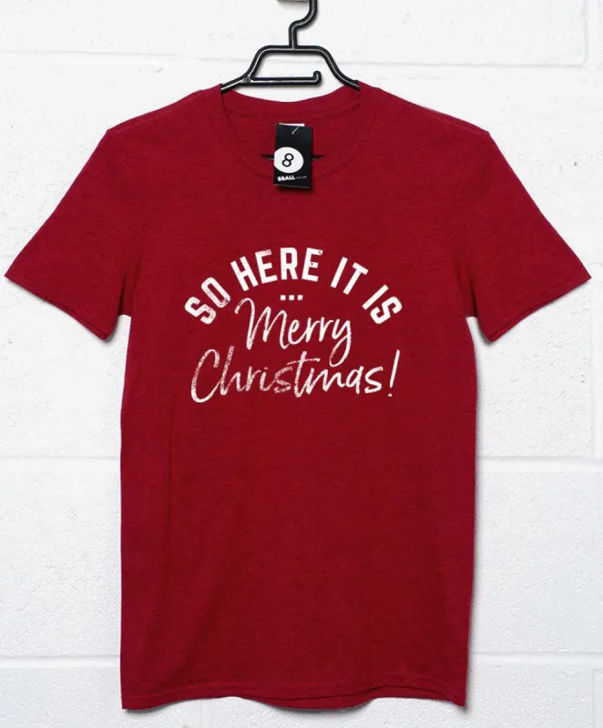 So Here it is Merry Christmas T-Shirt sold by 8Ball